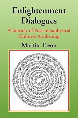 Enlightenment Dialogues: A Journey of Post-metaphysical Onliness Awakening