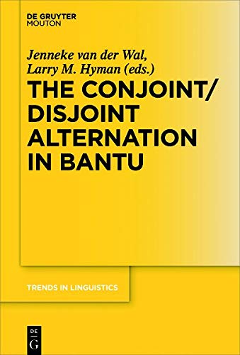 The Conjoint/Disjoint Alternation in Bantu (Trends in Linguistics. Studies and Monographs [TiLSM], Band 301)