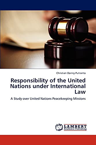Responsibility of the United Nations under International Law: A Study over United Nations Peacekeeping Missions