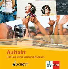 Auftakt: Das Pop-Chorbuch für die Schule. Band 1. Chor, 3-4-stimmig mit Klavierbegleitung.