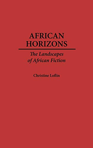 African Horizons: The Landscapes of African Fiction (Contributions in Afro-american & African Studies)