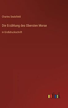 Die Erzählung des Obersten Morse: in Großdruckschrift