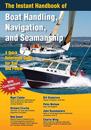 Calder, N: Instant Handbook of Boat Handling, Navigation, an: A Quick-reference Guide for Sail and Power