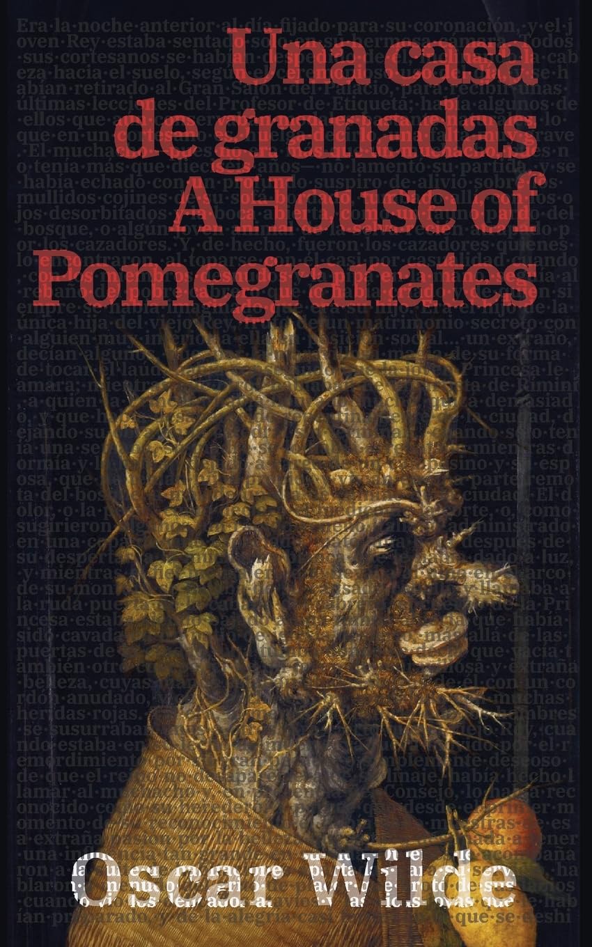 Una casa de granadas - A House of Pomegranates: Texto paralelo bilingüe - Bilingual edition: Inglés - Español / English - Spanish (Ediciones Bilingües, Band 37)