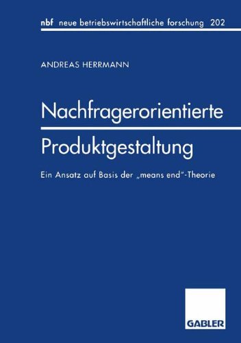 Nachfragerorientierte Produktgestaltung (neue betriebswirtschaftliche forschung (nbf), Band 202)