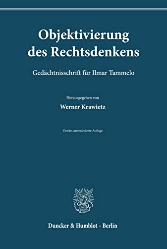 Objektivierung des Rechtsdenkens.: Gedächtnisschrift für Ilmar Tammelo.