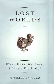 Lost Worlds: What Have We Lost, Where Did It Go?: What Have We Lost and Where Did It Go?