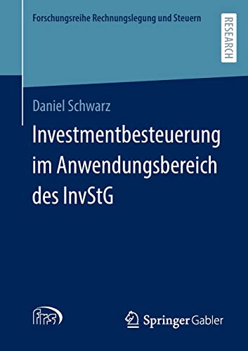 Investmentbesteuerung im Anwendungsbereich des InvStG (Forschungsreihe Rechnungslegung und Steuern)