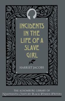 Incidents In The Life Of A Slave Girl (Schomburg Library Of Nineteenth-Century Black Women Writers) (The Schomburg Library of Nineteenth-century Black Women Writers)