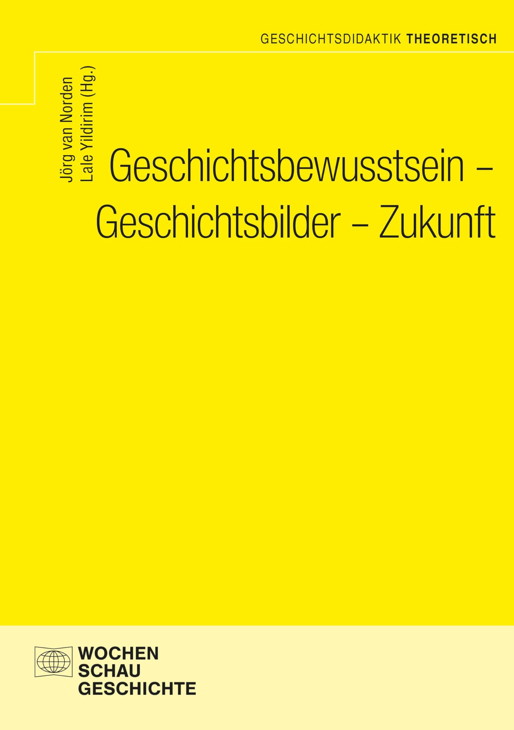 Geschichtsbewusstsein - Geschichtsbilder - Zukunft (Geschichtsdidaktik theoretisch)