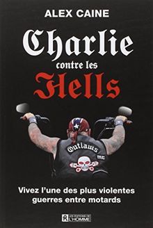 Charlie contre les Hells : Vivez l'une des plus violentes guerres entre motards