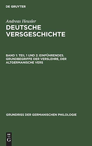 Teil 1 und 2: Einführendes. Grundbegriffe der Verslehre, der altgermanische Vers (Grundriß der germanischen Philologie, 8, 1, Band 8)