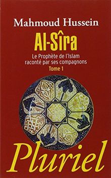 Al- Sîra : le Prophète de l'islam raconté par ses compagnons. Vol. 1