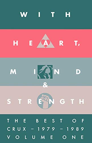 With Heart, Mind & Strength: The Best of Crux, 1979-1989