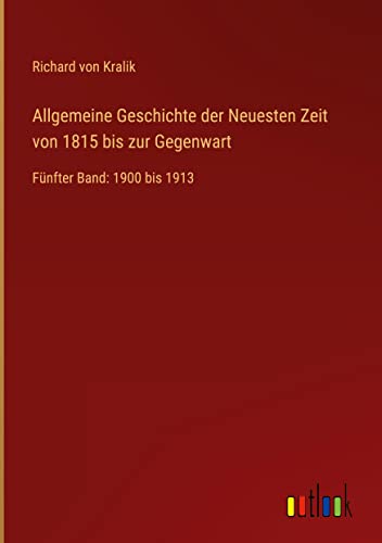 Allgemeine Geschichte der Neuesten Zeit von 1815 bis zur Gegenwart: Fünfter Band: 1900 bis 1913