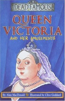 Queen Victoria and Her Amusements (Dead Famous)