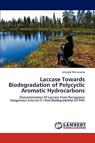 Laccase Towards Biodegradation of Polycyclic Aromatic Hydrocarbons: Characterisation Of Laccase From Pycnoporus Sanguineus (Linn.ex.fr.) And Biodegradation Of PAH