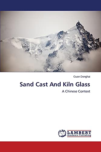 Sand Cast And Kiln Glass: A Chinese Context