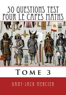 50 questions test pour le CAPES maths - Tome 3