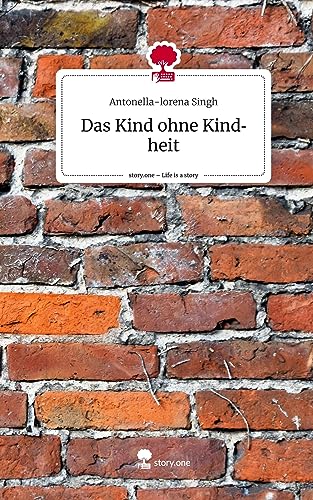 Das Kind ohne Kindheit. Life is a Story - story.one