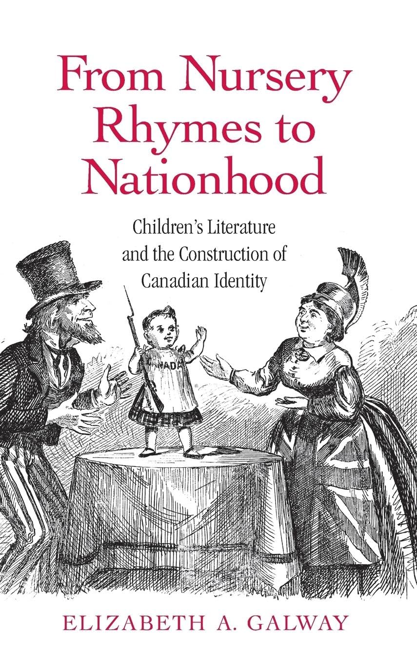 From Nursery Rhymes to Nationhood: Children's Literature and the Construction of Canadian Identity (Children's Literature and Culture, 52, Band 52)