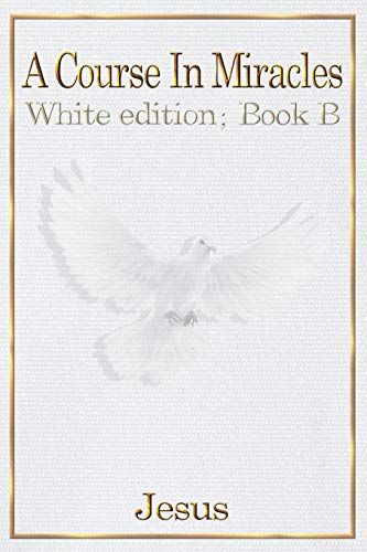 Jesus Christ A Course In Miracles, Book B