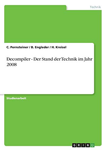 Decompiler - Der Stand der Technik im Jahr 2008: Ausgewählte Kapitel des Software Engineering