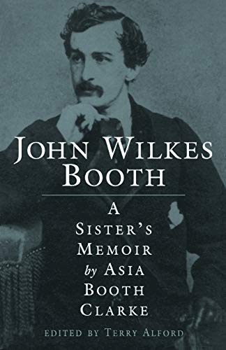 John Wilkes Booth: A Sister's Memoir: A Sisteras Memoir