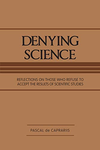 Denying Science: Reflections on Those Who Refuse to Accept the Results of Scientific Studies