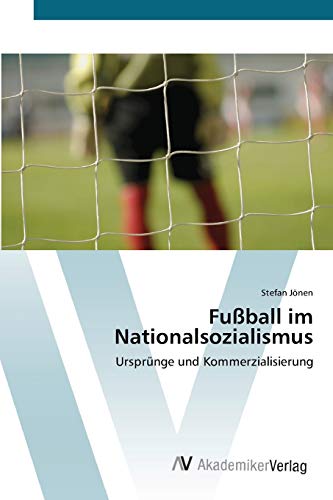 Fußball im Nationalsozialismus: Ursprünge und Kommerzialisierung