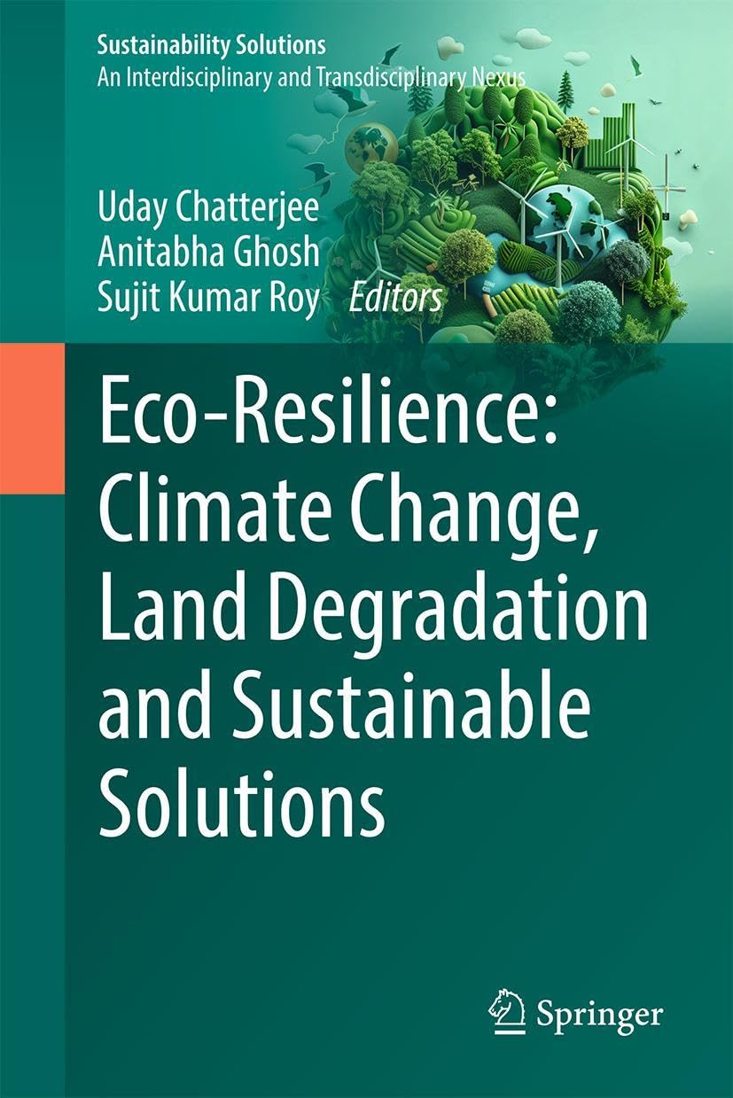 Eco-Resilience: Climate Change, Land Degradation and Sustainable Solutions (Sustainability Solutions)