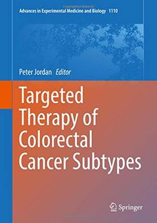 Targeted Therapy of Colorectal Cancer Subtypes (Advances in Experimental Medicine and Biology, Band 1110)