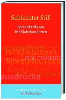 Schlechter Stil!: Sprachkritik aus fünf Jahrhunderten