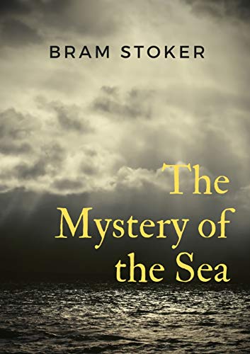 The Mystery of the Sea: a mystery novel by Bram Stoker, was originally published in 1902. Stoker is best known for his 1897 novel Dracula, but The ... many of the same compelling elements.