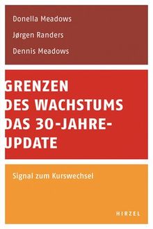 Grenzen des Wachstums - Das 30-Jahre-Update: Signal zum Kurswechsel