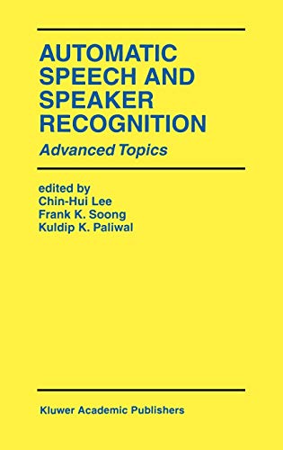 Automatic Speech and Speaker Recognition: Advanced Topics (The Springer International Series in Engineering and Computer Science, 355, Band 355)
