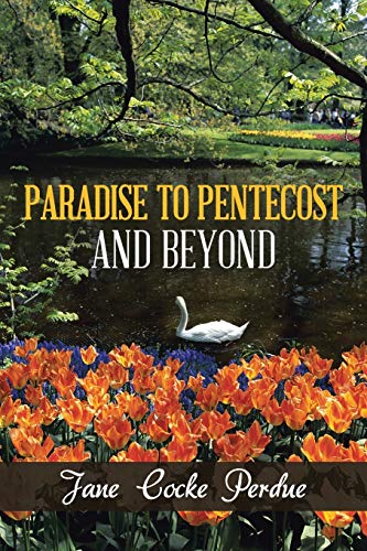 Paradise to Pentecost and Beyond