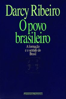 O povo brasileiro: A formação e o sentido do Brasil (Estudos de antropologia da civilização)