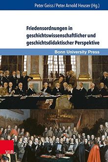 Wissenschaft und Lehrerbildung: Friedensordnungen in geschichtswissenschaftlicher und geschichtsdidaktischer Perspektive