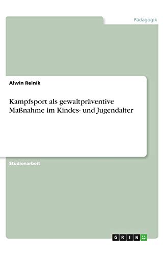 Kampfsport als gewaltpräventive Maßnahme im Kindes- und Jugendalter