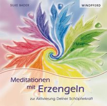 Meditationen mit Erzengeln: zur Aktivierung Deiner Schöpferkraft