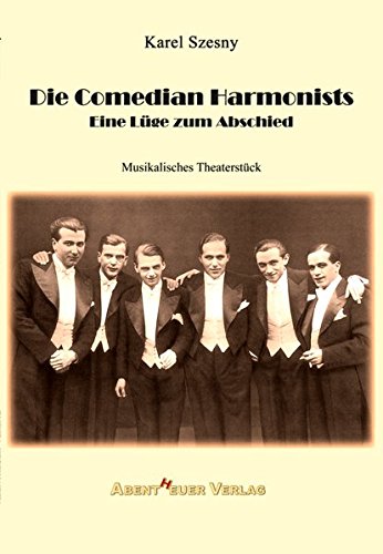 Die Comedian Harmonists: Eine Lüge zum Abschied