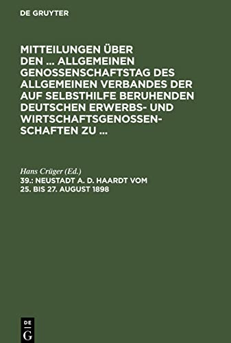Mitteilungen über den ... Allgemeinen Genossenschaftstag des Allgemeinen Verbandes der auf Selbsthilfe beruhenden Deutschen Erwerbs- und ... a. d. Haardt vom 25. bis 27. August 1898
