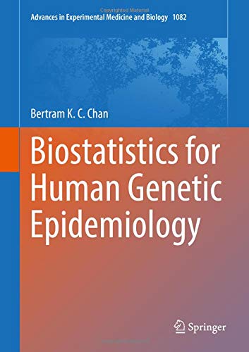 Biostatistics for Human Genetic Epidemiology (Advances in Experimental Medicine and Biology, Band 1082)