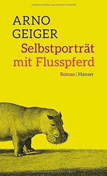 Selbstporträt mit Flusspferd: Roman