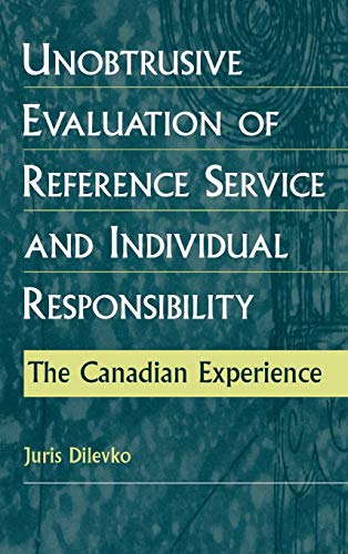 Unobtrusive Evaluation of Reference Service and Individual Responsibility: The Canadian Experience (Information Management Policy & Services)