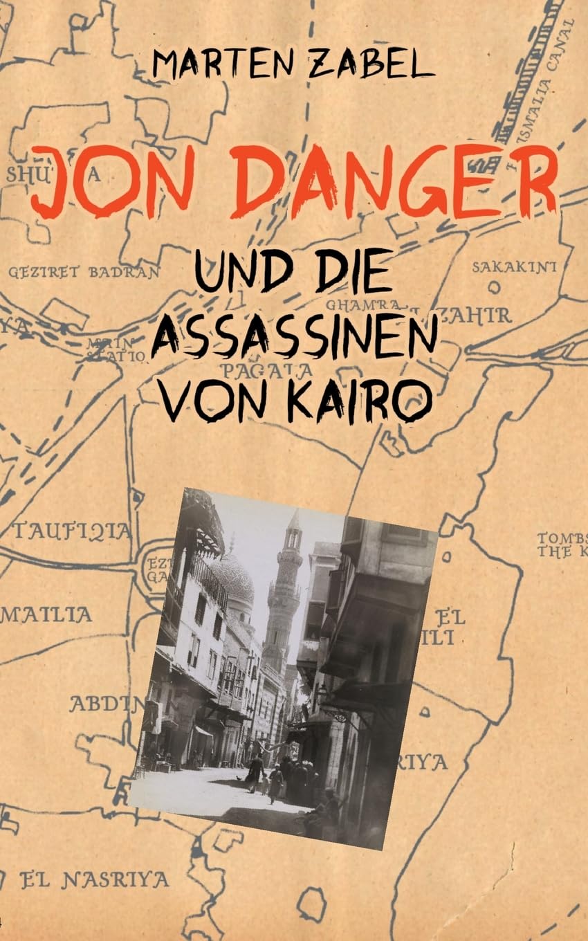 Jon Danger und die Assassinen von Kairo: Band 04 der Abenteuer des Jon Danger (Die Abenteuer des Jon Danger)