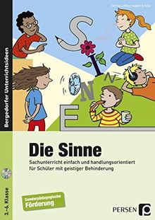 Die Sinne: Sachunterricht einfach und handlungsorientiert für Schüler mit geistiger Behinderung (3. bis 6. Klasse)