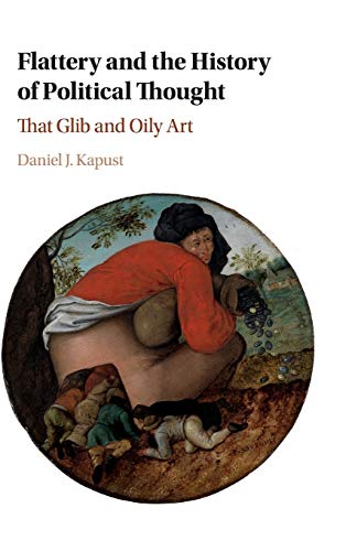 Flattery and the History of Political Thought: That Glib and Oily Art