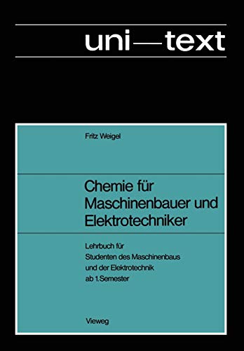 Chemie für Maschinenbauer und Elektrotechniker: Lehrbuch Für Studenten Des Maschinenbaus Und Der Elektrotechnik Ab 1.Semester (Uni-Texte) (German Edition)
